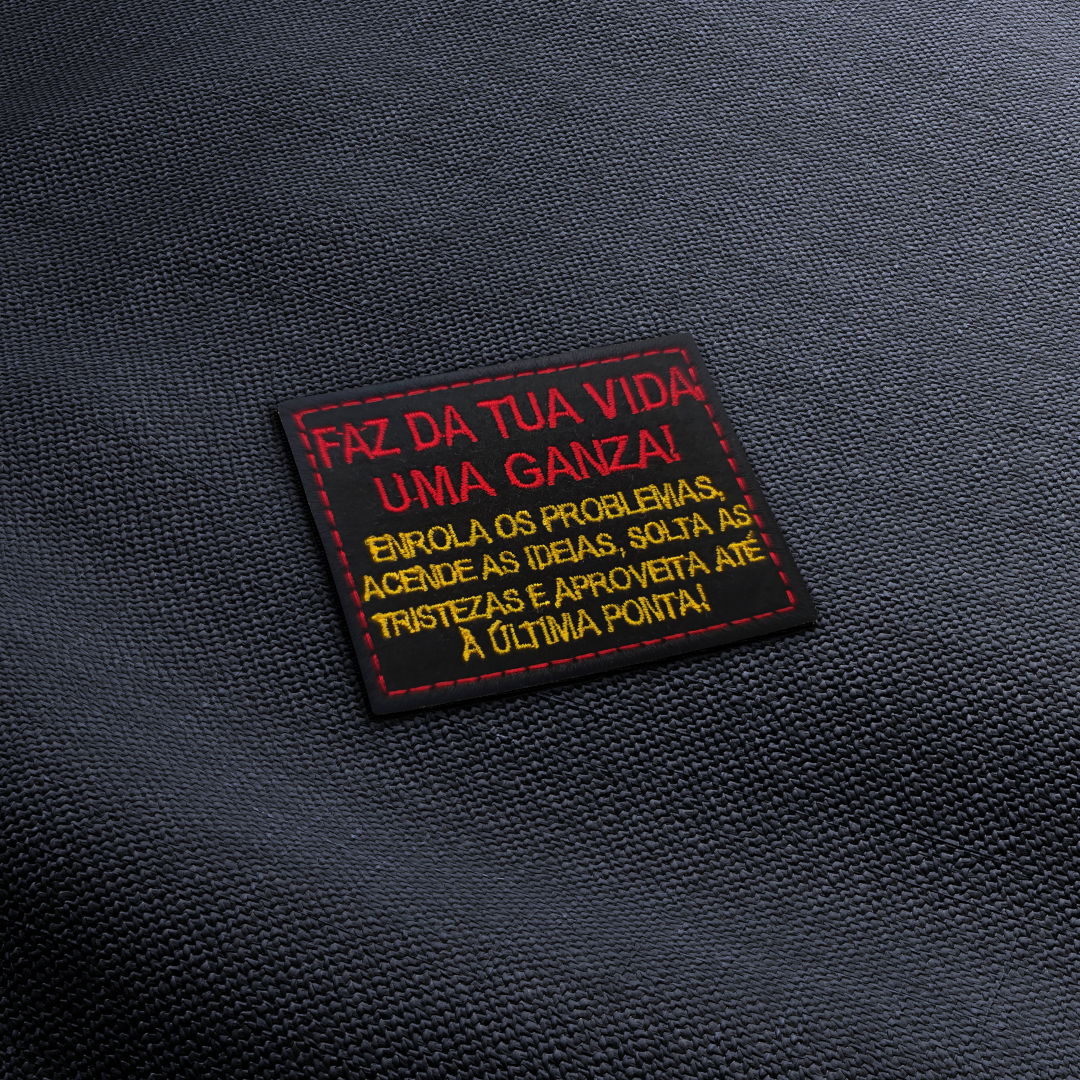 Bordado "Faz da tua vida uma Ganza"